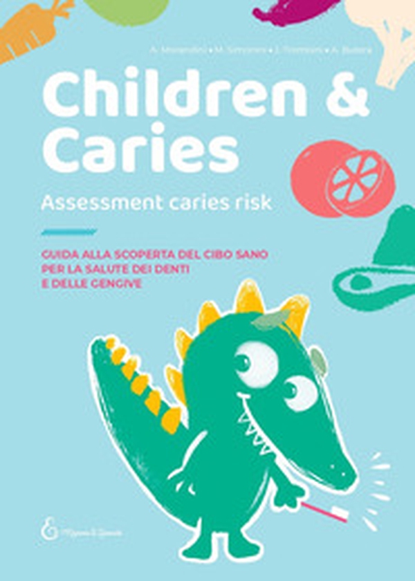 Children & caries. Assessment caries risk. Guida alla scoperta del cibo sano per la salute dei denti e delle gengive - Librerie.coop Children & caries. Assessment caries risk. Guida alla scoperta del cibo sano per la salute dei denti e delle gengive - Librerie.coop