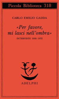 «Per favore, mi lasci nell'ombra». Interviste 1950-1972 - Librerie.coop «Per favore, mi lasci nell'ombra». Interviste 1950-1972 - Librerie.coop