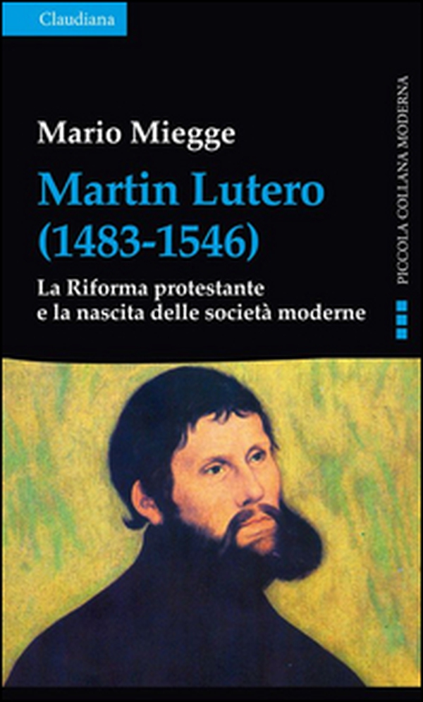 Martin Lutero (1483-1546). La Riforma protestante e la nascita delle società moderne - Librerie.coop Martin Lutero (1483-1546). La Riforma protestante e la nascita delle società moderne - Librerie.coop