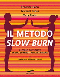 Il metodo Slow Burn. Il corpo che volete in soli 30 minuti alla settimana - Librerie.coop
