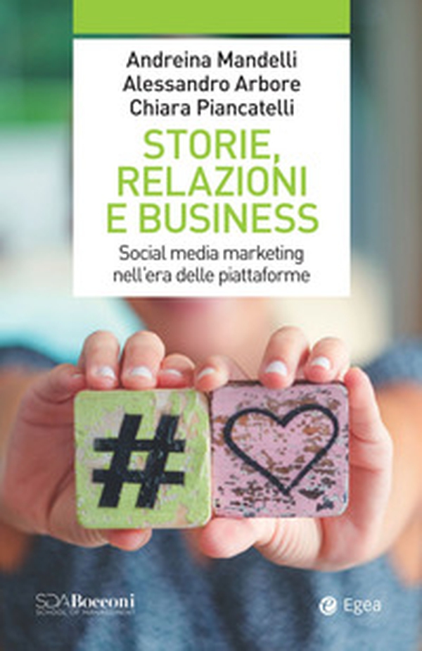 Storie, relazioni e business. Social media marketing nell'era delle piattaforme - Librerie.coop Storie, relazioni e business. Social media marketing nell'era delle piattaforme - Librerie.coop