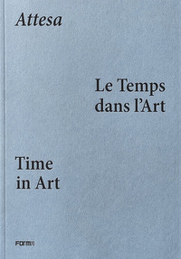 «Attesa». Le temps dans l'art-Time in art. Catalogo della mostra (Parigi, 1 aprile-7 giugno 2026) - Librerie.coop