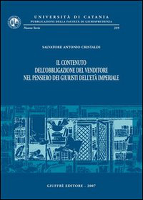 Il contenuto dell'obbligazione del venditore nel pensiero dei giuristi dell'età imperiale - Librerie.coop