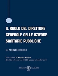 Il ruolo del direttore generale nelle aziende sanitarie pubbliche - Librerie.coop