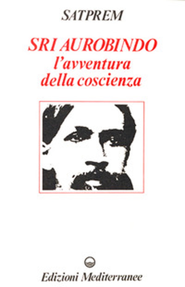 Sri Aurobindo e l'avventura della coscienza - Librerie.coop Sri Aurobindo e l'avventura della coscienza - Librerie.coop
