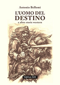 L'uomo del destino e altre storie western - Librerie.coop L'uomo del destino e altre storie western - Librerie.coop