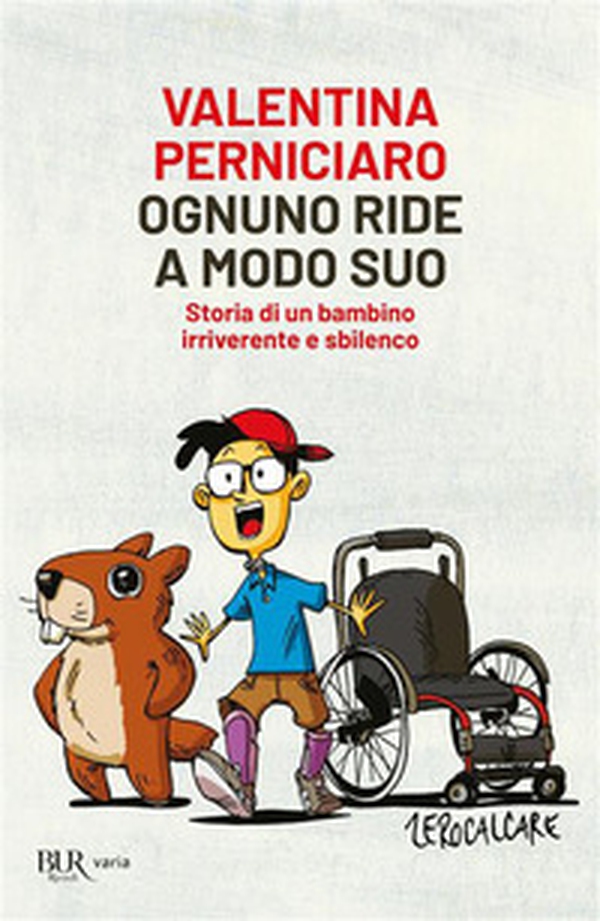 Ognuno ride a modo suo. Storia di un bambino irriverente e sbilenco - Librerie.coop
