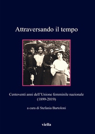 Attraversando il tempo. Centoventi anni dell'Unione femminile nazionale (1899-2019) - Librerie.coop