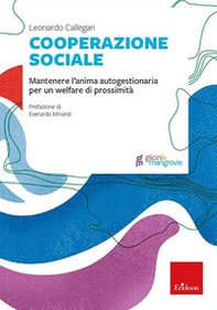 Cooperazione sociale. Mantenere l'anima autogestionaria per un welfare di prossimità - Librerie.coop