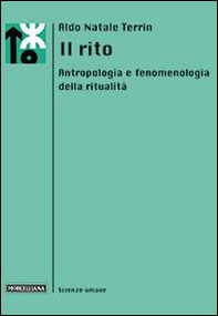 Il rito. Antropologia e fenomenologia della ritualità - Librerie.coop