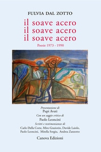 Il soave acero. Il soave acero. Il soave acero. Poesie 1973-1990 - Librerie.coop