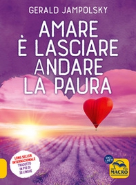 Amare è lasciare andare la paura - Librerie.coop