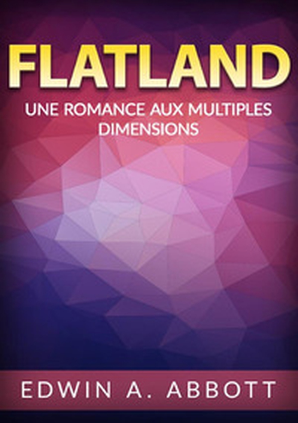 Flatland. Une romance aux multiples dimensions - Librerie.coop Flatland. Une romance aux multiples dimensions - Librerie.coop
