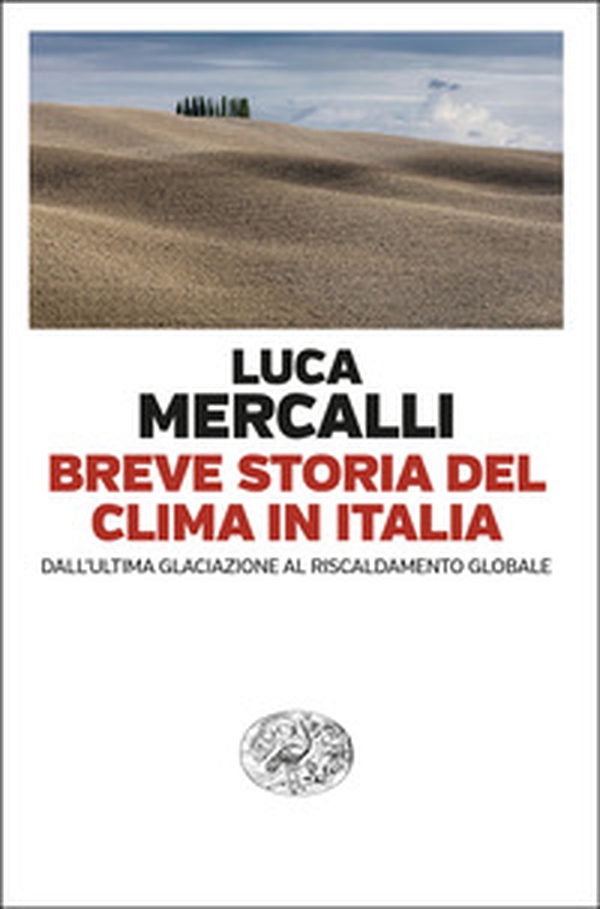 Breve storia del clima in Italia. Dall'ultima glaciazione al riscaldamento globale - Librerie.coop Breve storia del clima in Italia. Dall'ultima glaciazione al riscaldamento globale - Librerie.coop