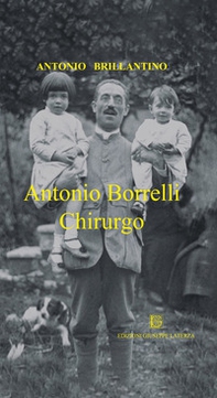 Antonio Borrelli. Chirurgo - Librerie.coop