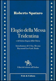 Elogio della messa Tridentina e del latino lingua della Chiesa - Librerie.coop