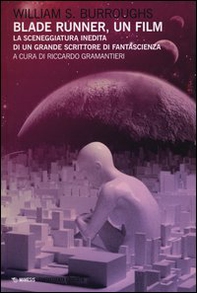 Blade Runner, un film. La sceneggiatura inedita di un grande scrittore di fantascienza - Librerie.coop Blade Runner, un film. La sceneggiatura inedita di un grande scrittore di fantascienza - Librerie.coop