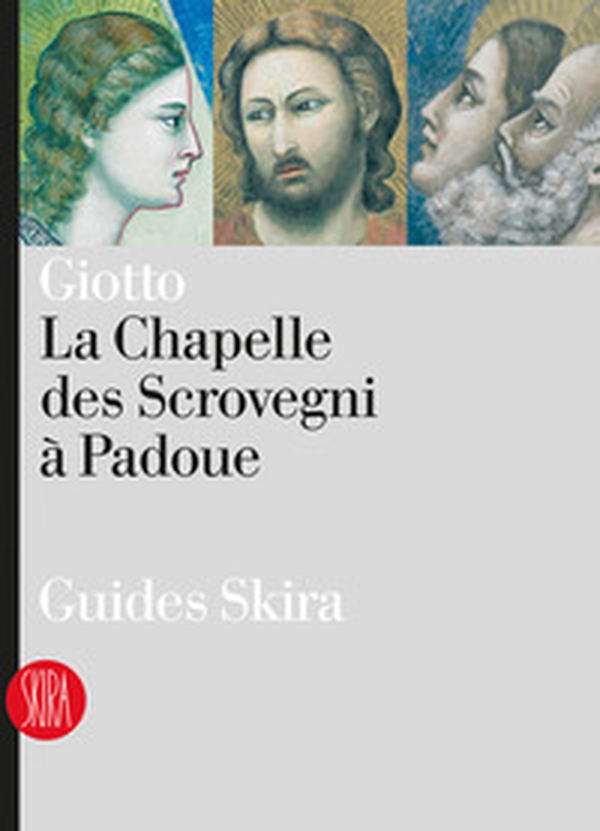 Giotto. La Chapelle des Scrovegni a Padoua - Librerie.coop Giotto. La Chapelle des Scrovegni a Padoua - Librerie.coop