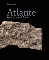 Atlante. Le stele antropomorfe di Aosta - Librerie.coop