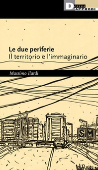 Le due periferie. Il territorio e l'immaginario - Librerie.coop