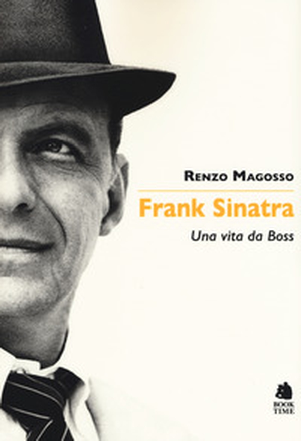 Frank Sinatra. Una vita da boss - Librerie.coop Frank Sinatra. Una vita da boss - Librerie.coop