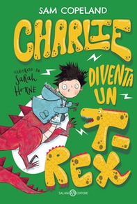 Charlie diventa un T-rex - Librerie.coop