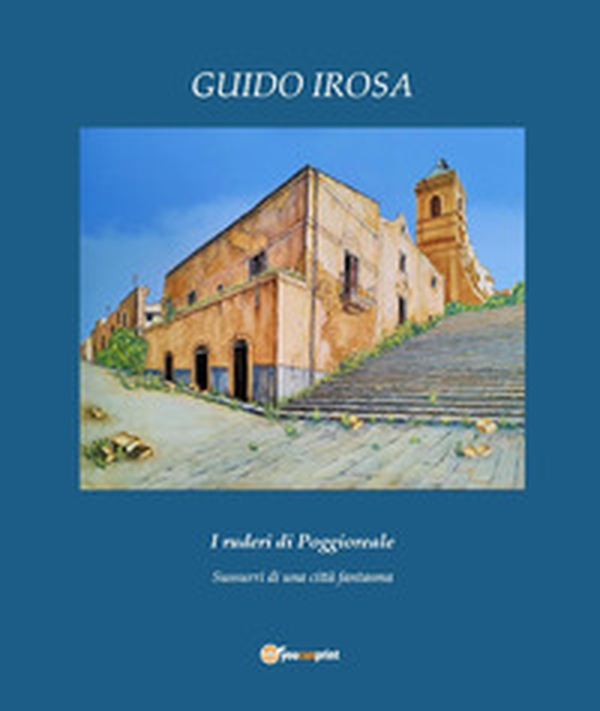 I ruderi di Poggioreale. Sussurri di una città fantasma - Librerie.coop I ruderi di Poggioreale. Sussurri di una città fantasma - Librerie.coop