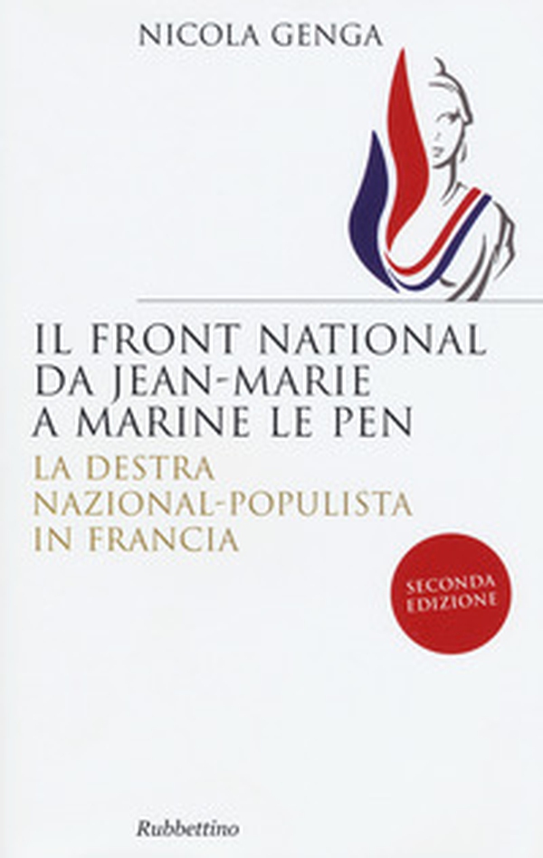 Il Front National da Jean Marie a Marine Le Pen. La destra nazional-populista in Francia - Librerie.coop Il Front National da Jean Marie a Marine Le Pen. La destra nazional-populista in Francia - Librerie.coop