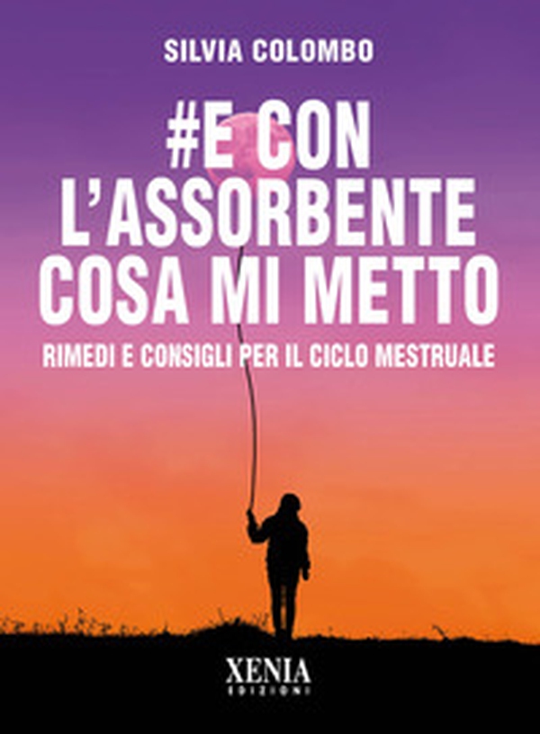 #e con l'assorbente cosa mi metto? Rimedi e consigli per il ciclo mestruale - Librerie.coop #e con l'assorbente cosa mi metto? Rimedi e consigli per il ciclo mestruale - Librerie.coop