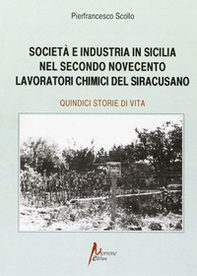 Società e industria in Sicilia nel secondo Novecento. Lavoratori chimici nel siracusano - Librerie.coop Società e industria in Sicilia nel secondo Novecento. Lavoratori chimici nel siracusano - Librerie.coop