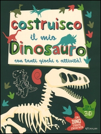 Costruisco il mio dinosauro con tanti giochi e attività! Con adesivi - Librerie.coop