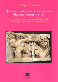 Quei santi uomini che seviziarono Signora Concupiscenza. La concupiscenza e la donna. Indagine sulla donna capro espiatorio di religioni e miti - Librerie.coop Quei santi uomini che seviziarono Signora Concupiscenza. La concupiscenza e la donna. Indagine sulla donna capro espiatorio di religioni e miti - Librerie.coop