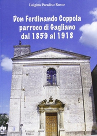 Don Ferdinando Coppola parroco di Gagliano dal 1859 al 1918 - Librerie.coop Don Ferdinando Coppola parroco di Gagliano dal 1859 al 1918 - Librerie.coop
