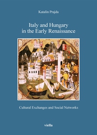 Italy and Hungary in the Early Renaissance - Librerie.coop