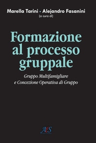 Formazione al processo gruppale. Gruppo multifamigliare e concezione operativa di gruppo - Librerie.coop Formazione al processo gruppale. Gruppo multifamigliare e concezione operativa di gruppo - Librerie.coop