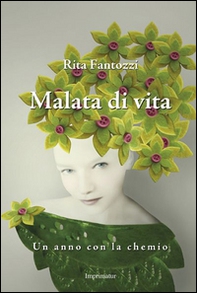 Malata di vita. Un anno con la chemio - Librerie.coop