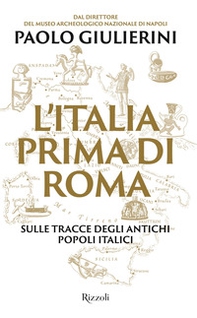 L'Italia prima di Roma. Sulle tracce degli antichi popoli italici - Librerie.coop