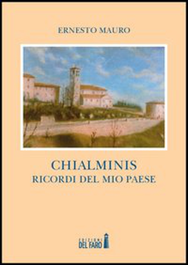 Chialminis. Ricordi del mio paese - Librerie.coop