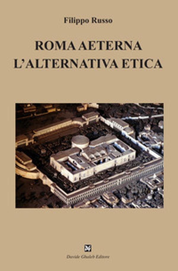 Roma aeterna. L'alternativa etica - Librerie.coop Roma aeterna. L'alternativa etica - Librerie.coop