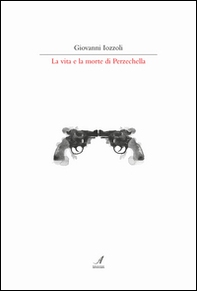 La vita e la morte di Perzechella - Librerie.coop