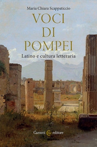 Voci di Pompei. Latino e cultura letteraria - Librerie.coop