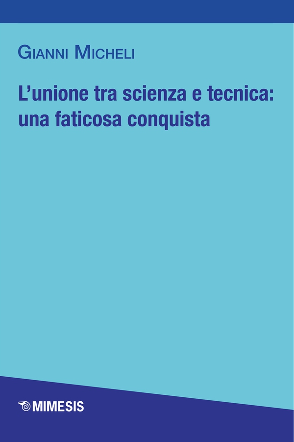 L’unione tra scienza e tecnica: una faticosa conquista - Librerie.coop L’unione tra scienza e tecnica: una faticosa conquista - Librerie.coop