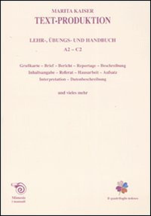 Text-Production. Leher, übungs und handbuch. A2-C2 - Librerie.coop Text-Production. Leher, übungs und handbuch. A2-C2 - Librerie.coop