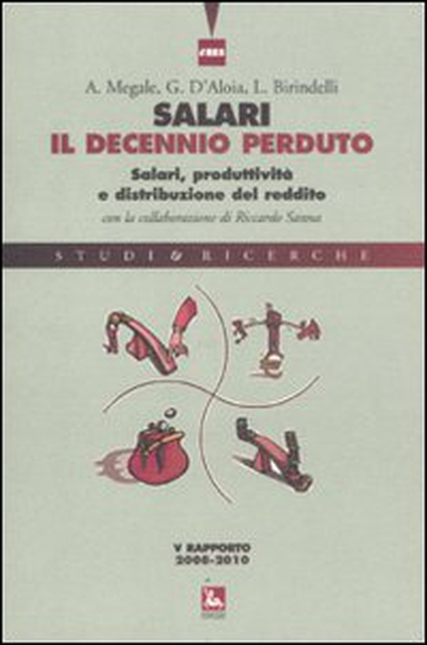 Salari, il decennio perduto. Salari, produttività e distribuzione del reddito. V rapporto 2008-2010 - Librerie.coop Salari, il decennio perduto. Salari, produttività e distribuzione del reddito. V rapporto 2008-2010 - Librerie.coop
