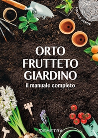 Orto, frutteto, giardino. Il manuale completo - Librerie.coop