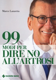 99 modi per dire no all'artrosi - Librerie.coop 99 modi per dire no all'artrosi - Librerie.coop