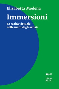 Immersioni. La realtà virtuale nelle mani degli artisti - Librerie.coop Immersioni. La realtà virtuale nelle mani degli artisti - Librerie.coop