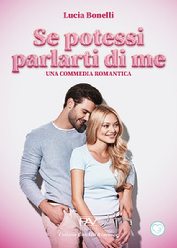 Se potessi parlarti di me. Una commedia romantica - Librerie.coop Se potessi parlarti di me. Una commedia romantica - Librerie.coop