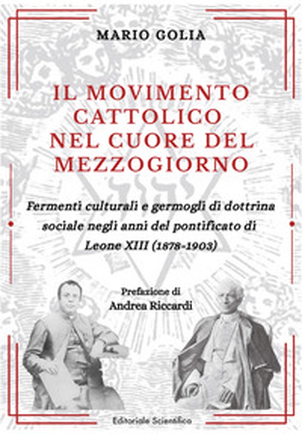 Il movimento cattolico nel cuore del Mezzogiorno. Fermenti culturali e germogli di dottrina sociale negli anni del pontificato di Leone XIII (1878-1903) - Librerie.coop Il movimento cattolico nel cuore del Mezzogiorno. Fermenti culturali e germogli di dottrina sociale negli anni del pontificato di Leone XIII (1878-1903) - Librerie.coop