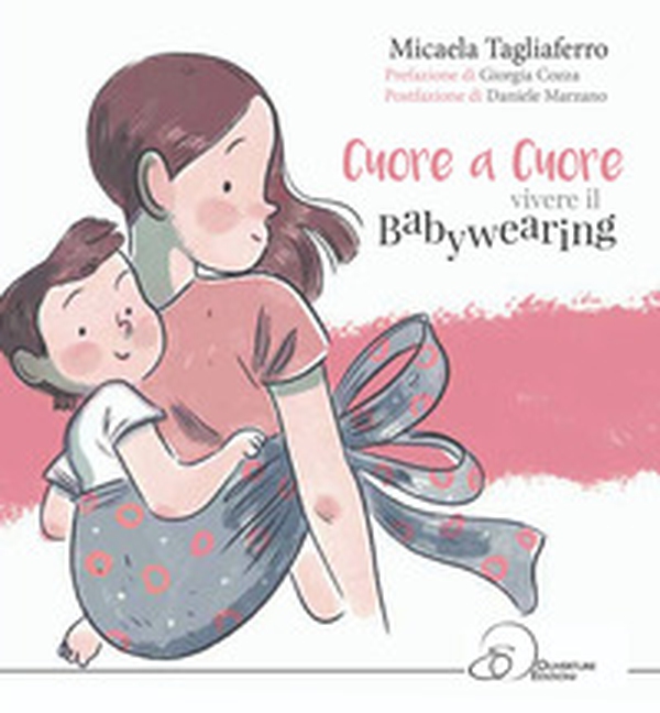 Cuore a cuore. Vivere il babywearing - Librerie.coop Cuore a cuore. Vivere il babywearing - Librerie.coop